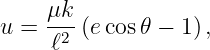 u =  μk-(ecos 𝜃 − 1),
     ℓ2
