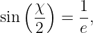    (   )
     χ-    1-
sin  2   = e,
