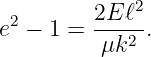  2       2E-ℓ2
e  − 1 =  μk2 .
