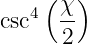    4( χ-)
csc   2
