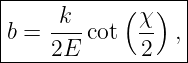 |-----------------|
|    k     ( χ )  |
b = --- cot  -- , |
----2E-------2----
