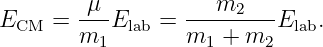         μ            m2
ECM  =  m--Elab = m--+--m--Elab.
          1         1     2
