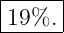 |-----|
19%.  |
-------
