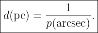 |------------------|
|d(pc) = ----1----.|
|        p(arcsec) |
--------------------
