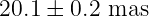 20.1 ± 0.2 mas
