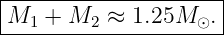 ----------------------
|M  + M   ≈  1.25M   .|
---1-----2---------⊙--
