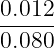 0.012-
0.080