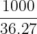 1000
------
36.27