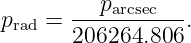 p    = ---parcsec---.
  rad   206264.806
