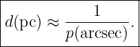 |------------------|
|        ----1---- |
|d(pc) ≈ p(arcsec).|
--------------------
