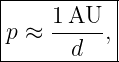 |----------|
|    1AU-- |
|p ≈   d  ,|
------------
