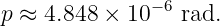 p ≈ 4.848 × 10− 6 rad.
