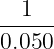 1
------
0.050
