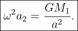 |--------------|
| 2      GM1-- |
|ω a2 =   a2  .|
---------------
