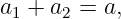 a +  a =  a,
 1    2
                                                                                         
                                                                                         
