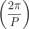 (    )
  2π-
  P