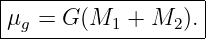 |------------------|
μg-=--G-(M1--+-M2-).-
