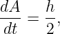 dA-=  h,
dt    2

