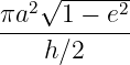 πa2√1--−-e2
------------
h ∕2