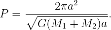      -----2-πa2------
P =  ∘ --------------.
       G (M1 + M2  )a

