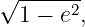 √ ------
  1 − e2,
