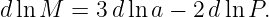 dlnM  =  3d lna − 2 dlnP.
