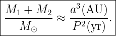 |--------------------|
|M1-+-M2--   a3(AU-)-|
|  M ⊙    ≈  P 2(yr) .
----------------------
