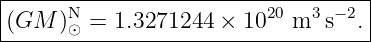 |----------------------------------|
|(GM   )N⊙ =  1.3271244 × 1020 m3 s−2.|
------------------------------------
