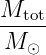 M
--tot-
M ⊙
