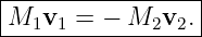 |----------------|
M1v1--=--−-M2v2.--
