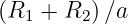 (R  + R  )∕a
   1    2  