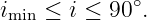 imin ≤ i ≤ 90∘.

