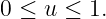 0 ≤  u ≤ 1.

