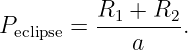 P     =  R1-+-R2-.
 eclipse      a
