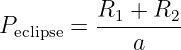          R1 +  R2
Peclipse = --------
             a
