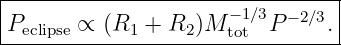 |--------------------------------|
|                     − 1∕3  −2∕3 |
-Peclipse-∝-(R1-+-R2-)M-tot--P-----.
