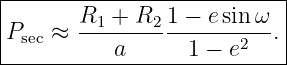 |--------------------------|
|Psec ≈ R1--+-R2 1-−-esinω-.|
-----------a------1-−-e2----
