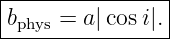 |---------------|
b    = a |cosi|. |
-phys------------
