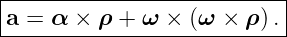 |--------------------------|
|a = α × ρ + ω  × (ω × ρ ).|
----------------------------
