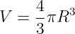      4
V  = --πR3
     3
