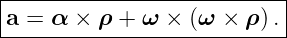 |--------------------------|
|a = α × ρ + ω  × (ω × ρ ).|
----------------------------
