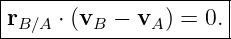 |---------------------|
rB ∕A ⋅ (vB − vA) = 0. |
-----------------------
