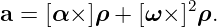 a = [α × ]ρ + [ω ×]2ρ.
