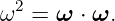 ω2 = ω  ⋅ ω.
                                                                                         
                                                                                         
