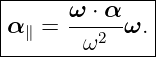 |--------------|
|      ω-⋅ α-  |
|α ∥ =  ω2  ω. |
---------------
