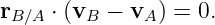rB ∕A ⋅ (vB − vA) = 0.
