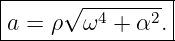 |-----√----------|
-a-=-ρ--ω4-+-α2.-|
