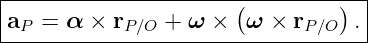 |----------------------(--------)--|
|aP = α  × rP∕O + ω ×   ω × rP∕O  .|
------------------------------------
