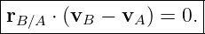 |---------------------|
rB ∕A ⋅ (vB − vA) = 0. |
-----------------------
