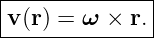 |--------------|
|v(r) = ω ×  r.|
---------------
